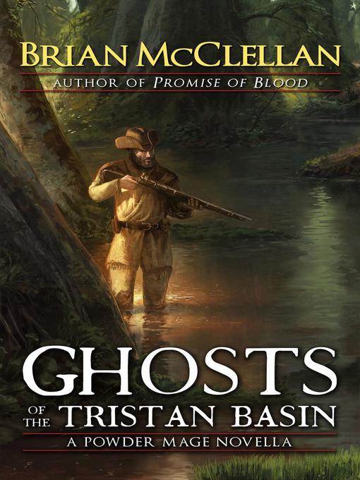 Title details for Ghosts of the Tristan Basin by Brian McClellan - Available